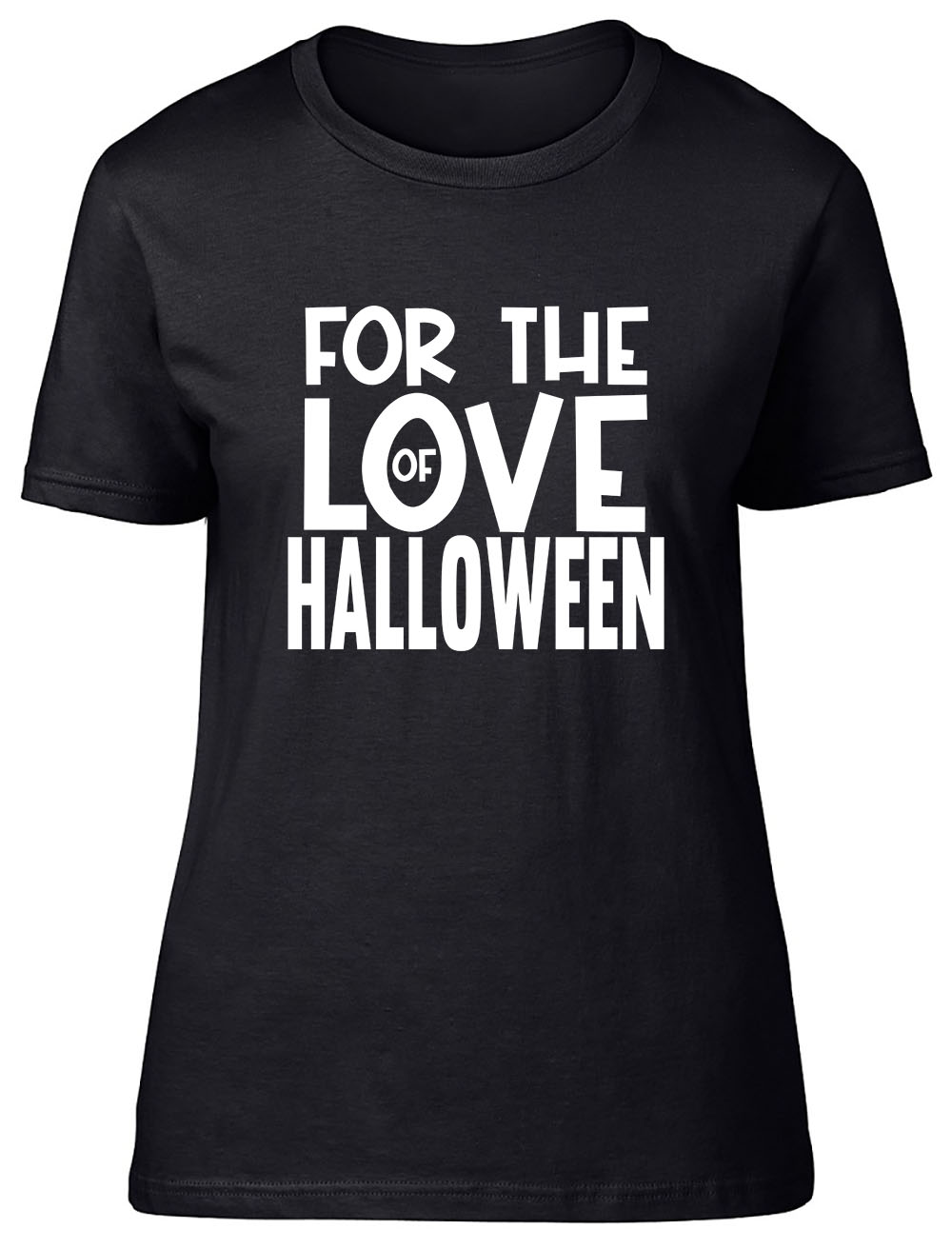 For the Love of Halloween Fitted Womens Ladies T Shirt eBay